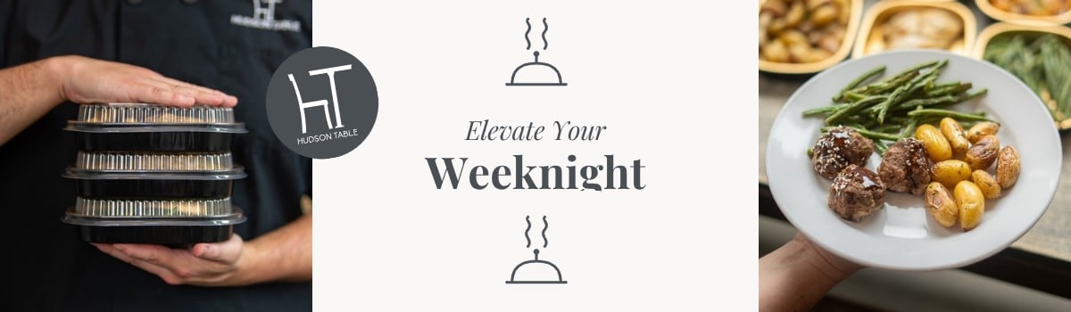 Hudson Table Weekly Meals — Elevate Your Weeknight